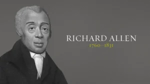Richard Allen. Born into slavery in 1760, Richard Allen later bought his freedom and went on to found the first national Black church in the United States, the African Methodist Episcopal Church, in 1816.